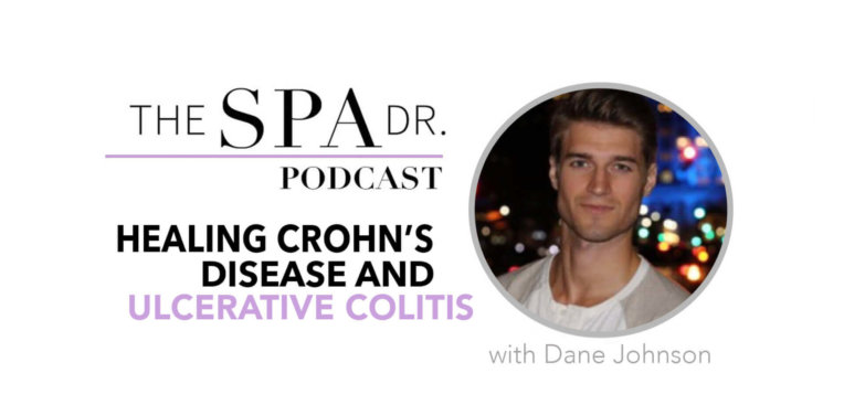 Healing Chron's Disease with Dane Johnson on The Spa Dr. Podcast